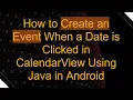 How to Create an Event When a Date is Clicked in CalendarView Using Java in Android