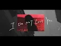 Lagu I DO NOT LOVE YOU. / キタニタツヤ (Official Music Video)
