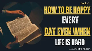 How To Be Happy Every Day Even When Life Is Hard Audiobook 