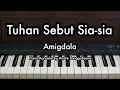 Download Lagu Tuhan Sebut Sia-sia - Amigdala | Piano Karaoke by Andre Panggabean