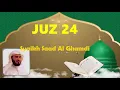 Lagu Murattal Juz 24 oleh Syaikh Saad Al Ghamdi