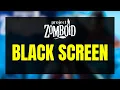 Project Zomboid Black Screen Fix - Complete Guide Black Screen on Launch or While Loading