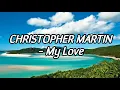 Christopher Martin - My Love Lyrics
