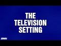 The Television Setting  | Category | JEOPARDY!
