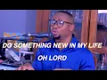 Download Lagu DO SOMETHING NEW IN MY LIFE OH LORD| Piano cover| Austine Okeke