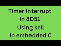 Timer Interrupt In 8051 using keil In Embedded C