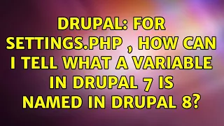 Drupal For settings php conf how can I tell what a variable in Drupal 7 is named in Drupal 8