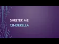 Cinderella | Shelter Me (Lyrics)
