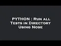 PYTHON Run all Tests in Directory Using Nose