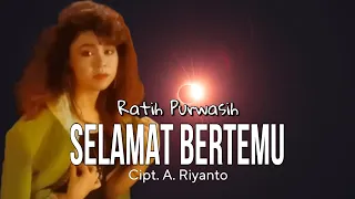 SELAMAT BERTEMU - Ratih Purwasih | Cipt. A. Riyanto
