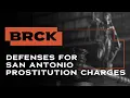 Defenses For Prostitution Charges BRCK Criminal Defense Attorneys San Antonio