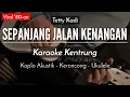 Download Lagu Sepanjang Jalan Kenangan (KARAOKE KENTRUNG) - Tetty Kadi (Keroncong Modern)