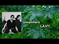 Download Lagu LANY - somewhere Lyrics