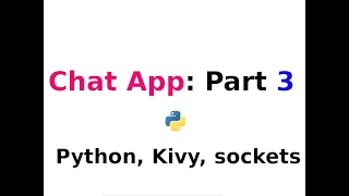 Chat App Part Three -- Python kivy Sockets