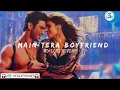 Lagu MAIN TERA BOYFRIEND 8D LOFI REVERB | Raabta | Arijit Singh | Neha Kakkar