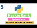 5 Python Loops in Python3 Hackerrank Python Solutions