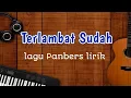 Download Lagu Terlambat Sudah - Panbers lirik