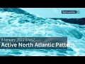 Fleetweather Connection Active North Atlantic Pattern Impacting Routing Throughout the Basin