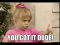 you got it dude gif