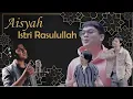 Download Lagu SYAKIR DAULAY \u0026 ADAM MUSIK - AISYAH ISTRI RASULLAH (COVER)
