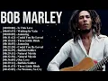 Bob Marley – One Love, Redemption Song \u0026 More – The Ultimate Reggae Classics Full Album