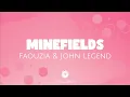Faouzia \u0026 John Legend - Minefields (Lyrics Videos)