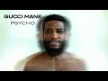 Download Lagu Gucci Mane - Psycho [Official Audio]