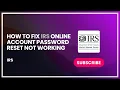 How to Fix IRS Online Account Password Reset Not Working