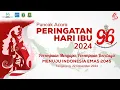 PUNCAK PERINGATAN HARI IBU KE - 96 TAHUN 2024 | 22 Desember 2024