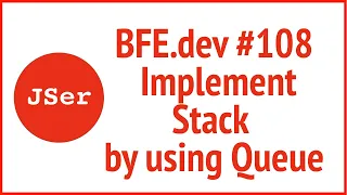 BFE dev Implement Stack by using Queue JSer - Front End Interview questions