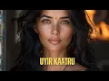 Download Lagu UYIR KAATRU – Tamil Song 🎶 (24-Bit High Fidelity Anthem)