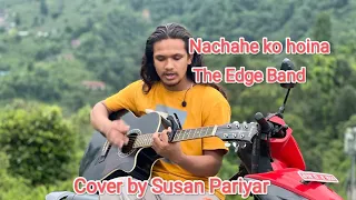 Nachahe ko hoina – The Edge Band – Cover by Susan Pariyar