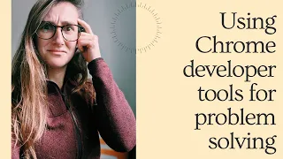 Using Chrome Developer Tools Problem Solving with the Console