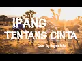 Download Lagu Ipang - Tentang Cinta (Lirik \u0026 Cover Acoustic By Regita Echa )