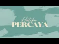 Download Lagu Hatiku Percaya (Official Lyric Video) - JPCC Worship