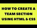 How to create a Team Section using HTML and CSS