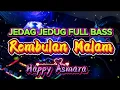 Download Lagu DJ JEDAG JEDUG REMBULAN MALAM FULL BASS | Happy Asmara