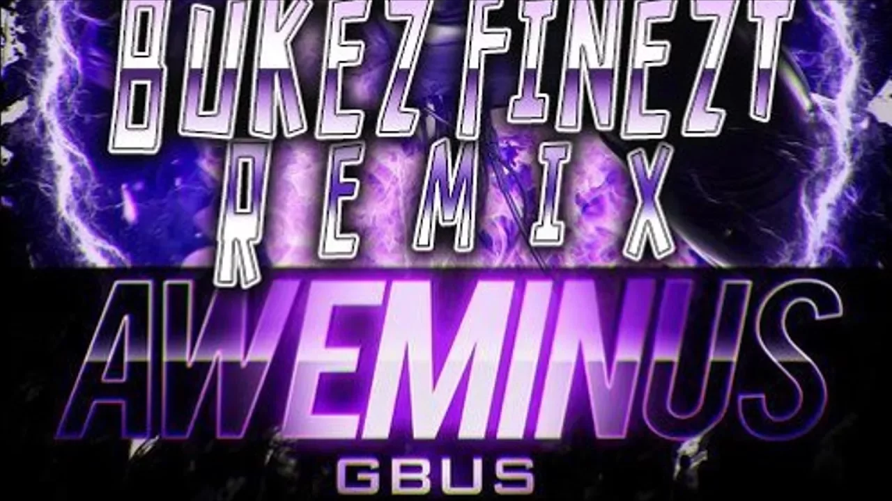 Aweminus - Gbus (Bukez Finezt Remix)