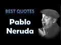 Best Pablo Neruda Quotes
