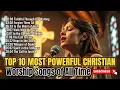 Download Lagu Top 10 Most Powerful Christian Worship Songs of All Time | With Lyrics