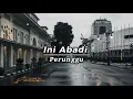 Ini Abadi — Perunggu | 1 Jam + Lirik
