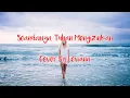 Download Lagu Seandainya Tuhan Mengizinkan Lirik (Cover By Leviana)