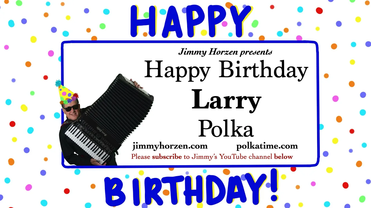 Larry Happy Birthday Polka Larry Happy Birthday Polka