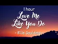 Download Lagu [1 hour - Lyrics] Ellie Goulding - Love Me Like You Do