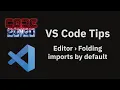 VS Code tips Automatically fold imports when you open a file
