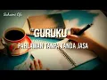 Download Lagu Guruku | Pahlawan tanpa tanda jasa | Suhaimi Ofc