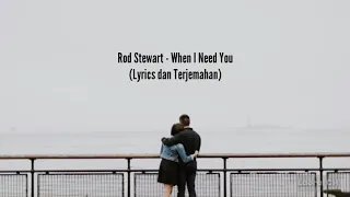 Download Rod Stewart - When I Need You ( Lyrics dan Terjemahan) MP3