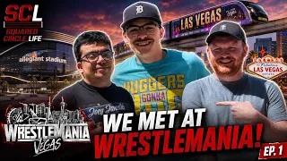 We Met at WrestleMania Now We Have a Wrestling Podcast Squared Circle Life Ep 1