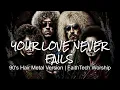 Your Love Never Fails - Chris Quilala / Jesus Culture (Hair Metal Version)