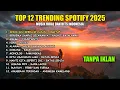 Lagu 🎵 SEDIA AKU SEBELUM HUJAN, ALAMAK, BERGEMA SAMPAI SELAMANYA - TOP HITS SPOTIFY INDONESIA 2025